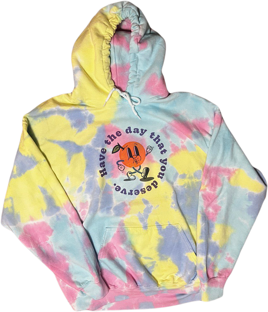 "Have the day that you deserve." unisex tie-dye hoodie